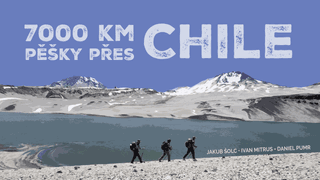 7000 KM PĚŠKY PŘES CHILE
