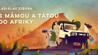 Ladislav Zibura - S mámou a tátou do Afriky